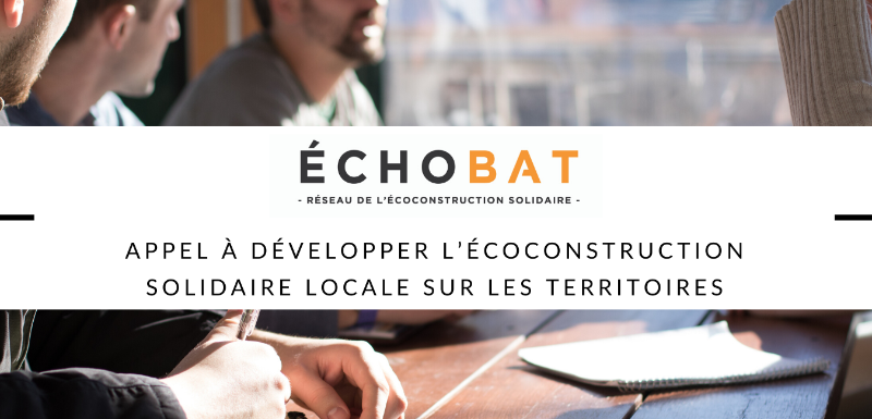 Echobat appel à développer l&rsquo;écoconstruction solidaire locale sur les territoires